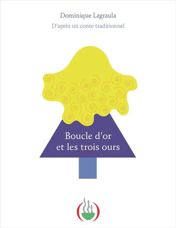 Boucle d'or et les trois ours : d'après un conte traditionnel