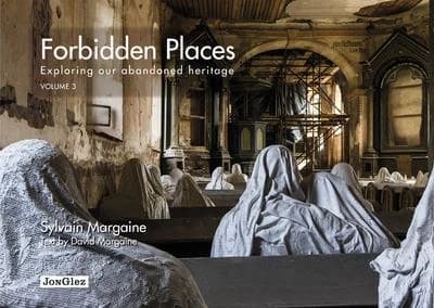 Forbidden places exploring our abandoned heritage