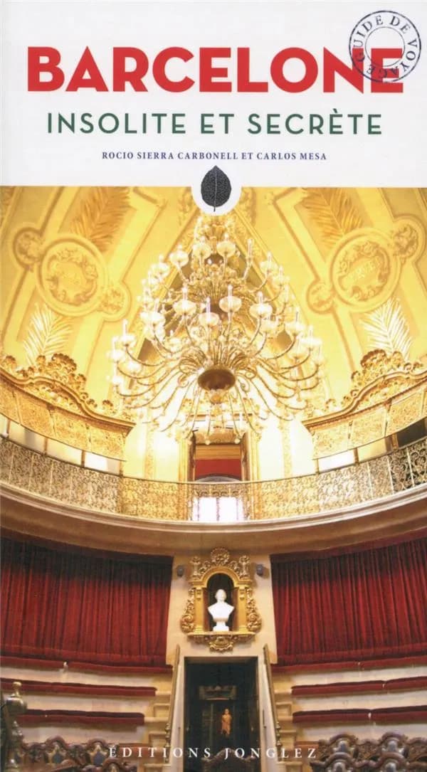 Barcelone insolite et secrète (4e éd.) Rocio Sierra Carbonell et Carlos Mesa ; [traduit de l'espagnol par Christine Liabeuf]