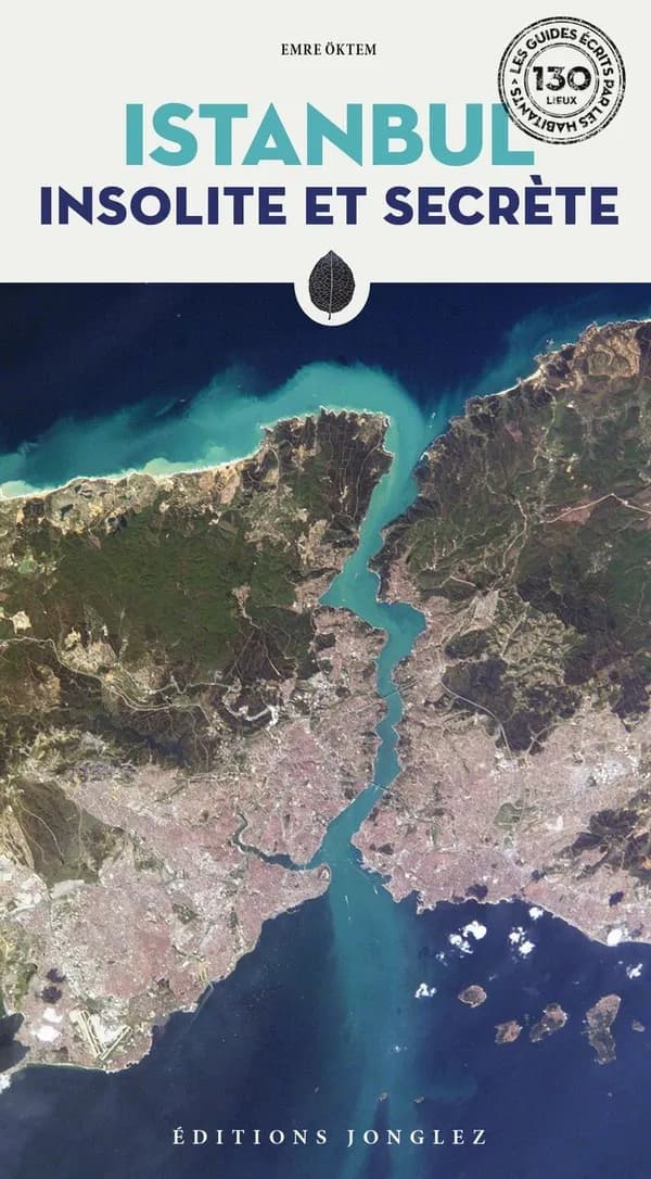Istanbul insolite et secrète (2 éd.) Emre Öktem ; photos de Letizia Missir de Lusignan et Mesut Tufan