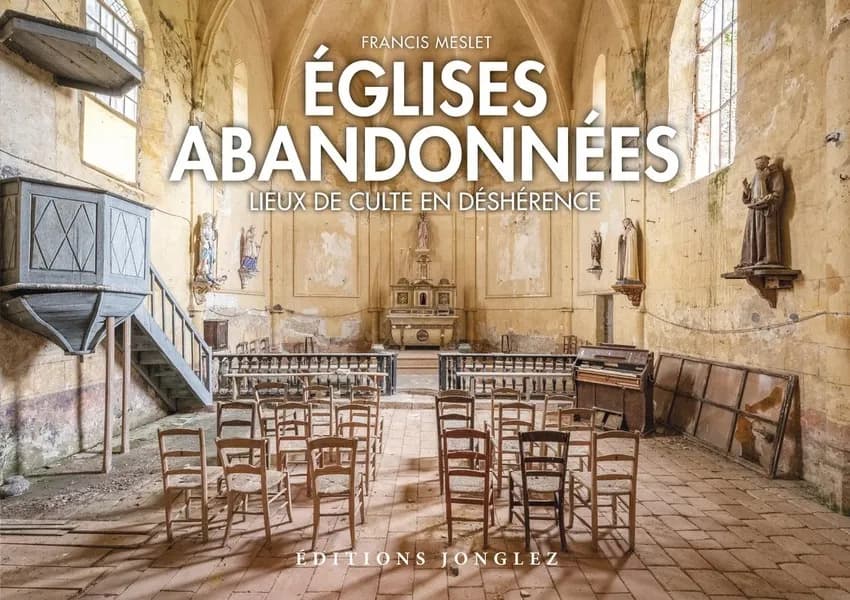 Églises abandonnées : lieux de culte en déshérence