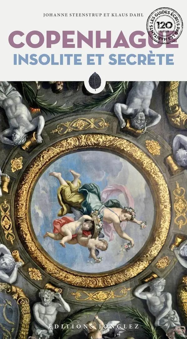Copenhague insolite et secrète (2e éd.) Johanne Steenstrup et Klaus Dahl ; [traduit de l'anglais par Lucien d'Azay]