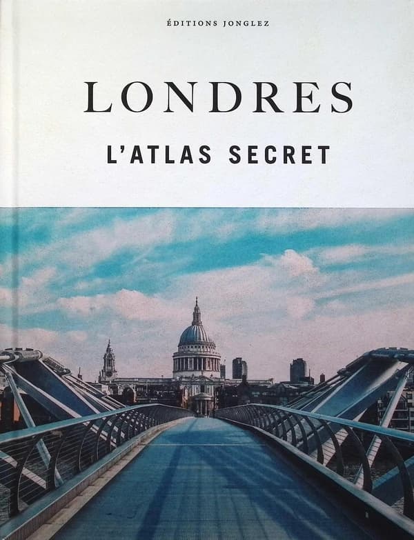 Londres : l'atlas secret