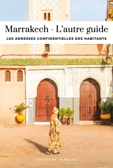 Marrakech, l'autre guide : les adresses confidentielles des habitants (Nouvelle éd.)