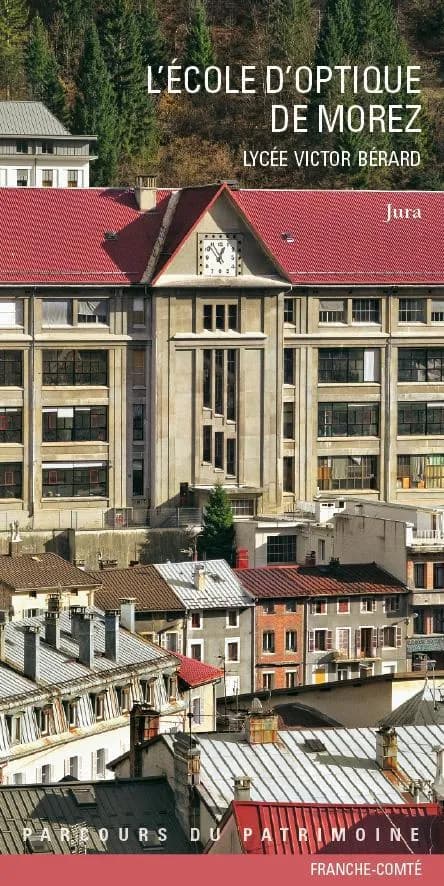 L'École d'optique de Morez : Lycée Victor Bérard, Jura