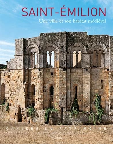 Saint-Émilion : une ville et son habitat médiéval, XIIe-XVe siècles