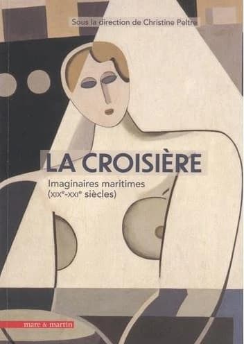 La croisière : imaginaires maritimes, XIXe-XXIe siècles