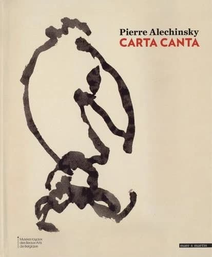 Pierre Alechinsky : Carta canta : [exposition, Bruxelles, Musées royaux des Beaux-Arts de Belgique, 1er avril - 1er août 2021]