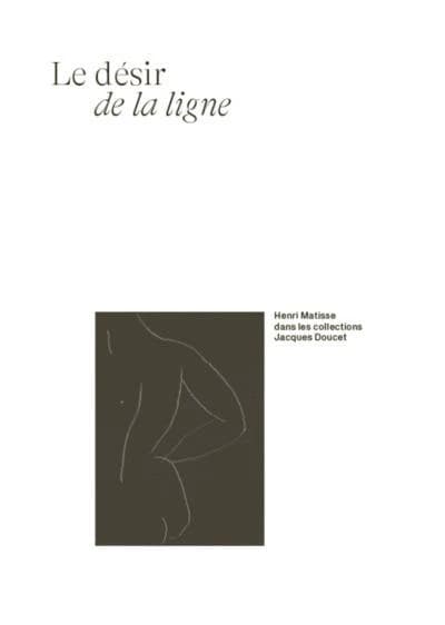 Le désir de la ligne : Henri Matisse dans les collections Jacques Doucet : [exposition, Avignon, Musée Angladon, 2 juin-9 octobre 2022]