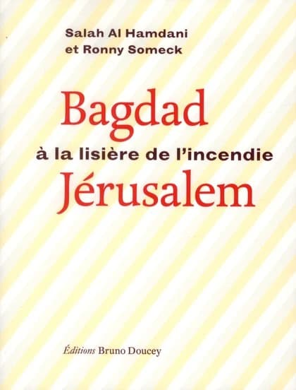 Bagdad-Jérusalem, à la lisière de l'incendie