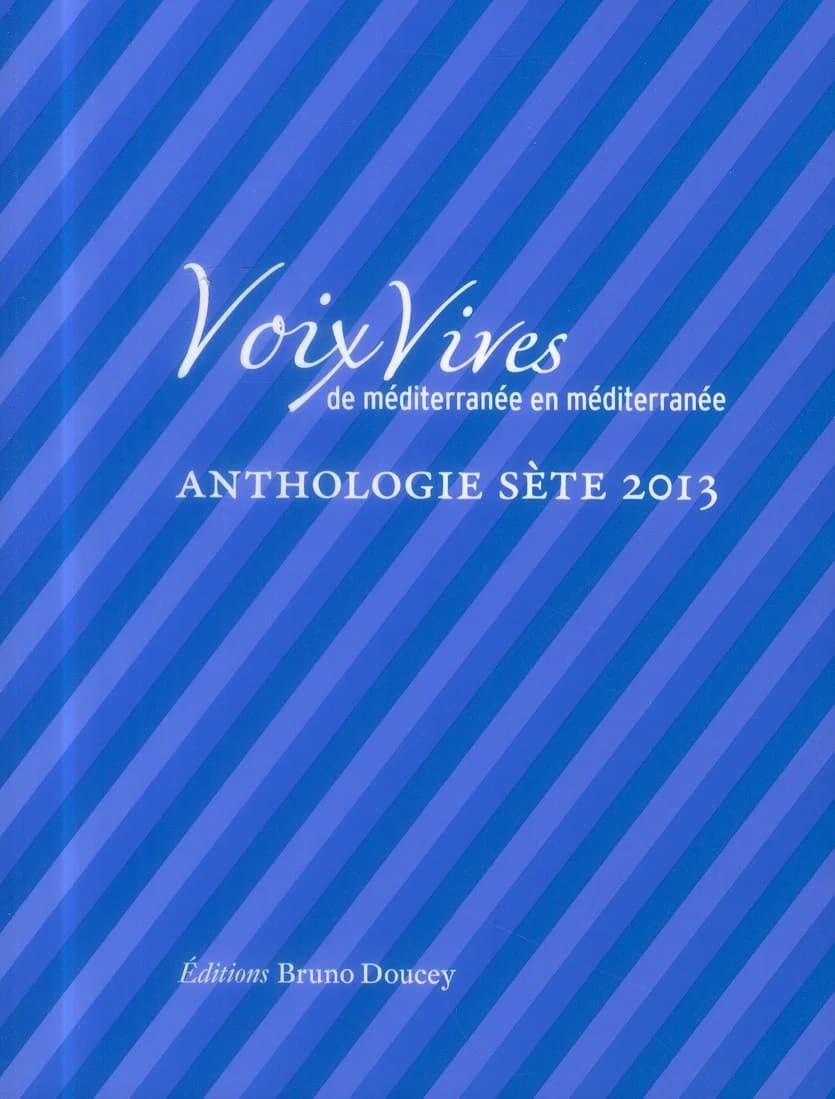 Voix vives : de Méditerranée en Méditerranée : [anthologie Sète 2013]