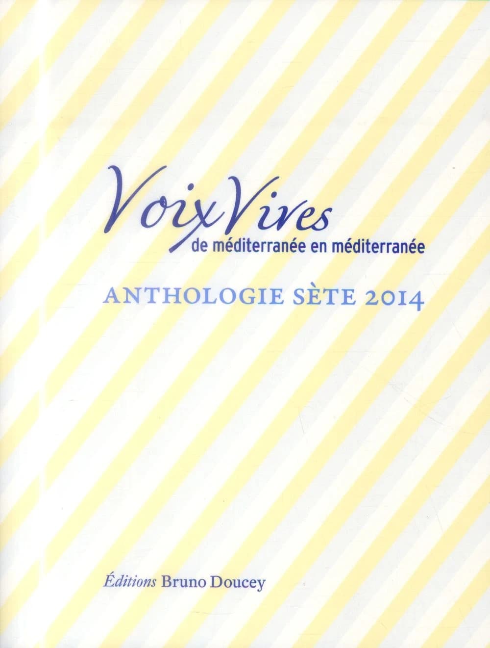 Voix vives de méditerranée en méditerranée ; anthologie sète 2014