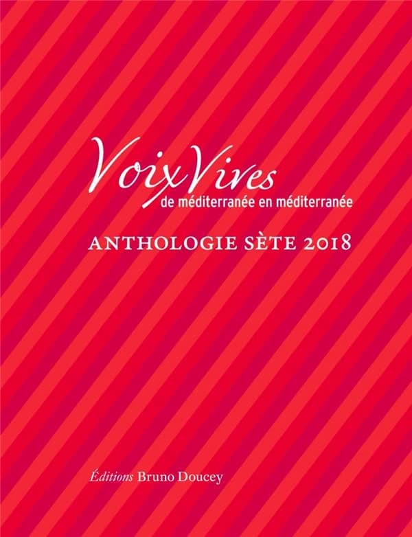 Voix vives de Méditerranée en Méditerranée ; anthologie sète 2018