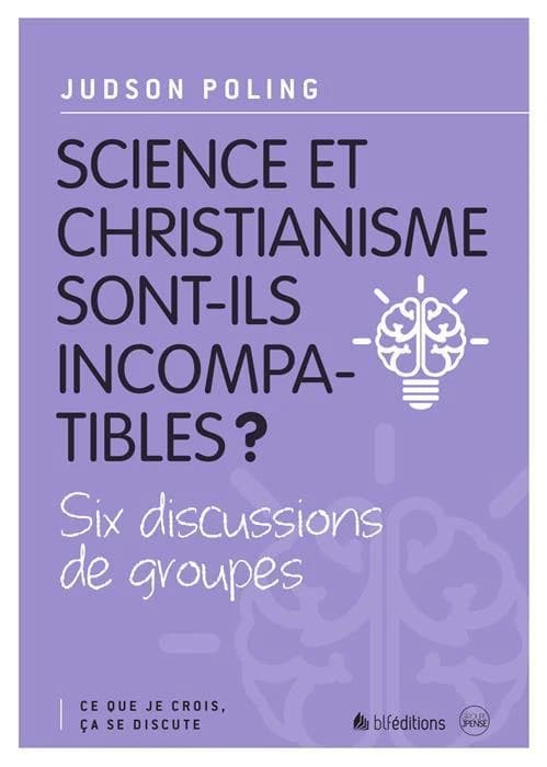 Science et christianisme sont-ils incompatibles ? : six discussions de groupes