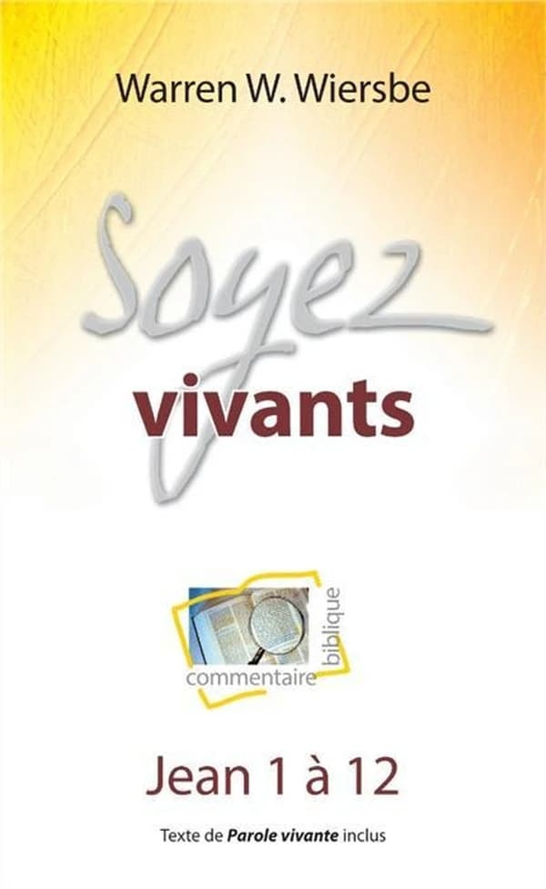 Soyez vivants : commentaire biblique : Jean 1 à 12...