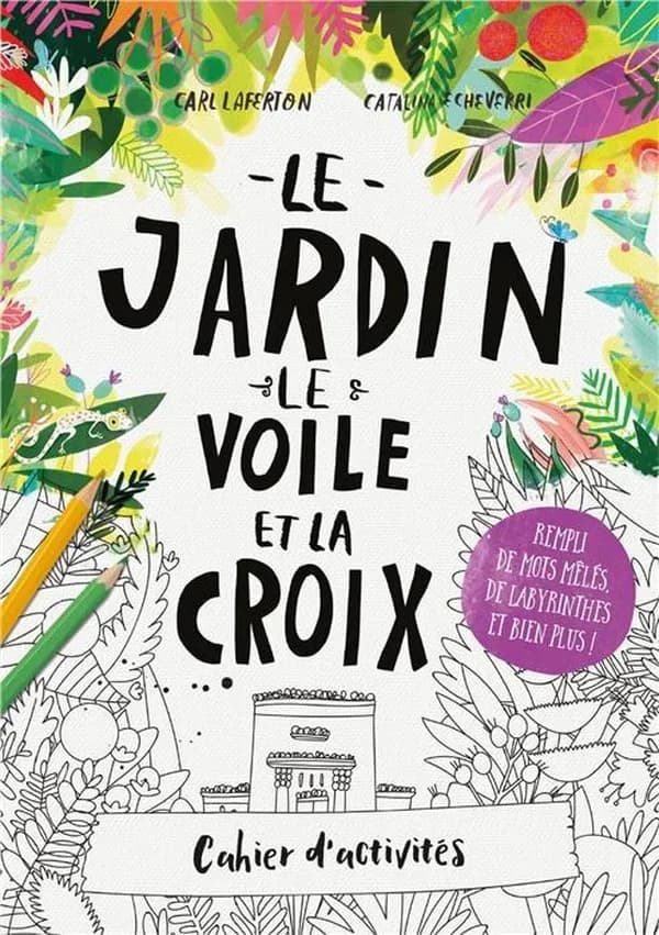 Cahier d'activités : le jardin, le voile et la croix
