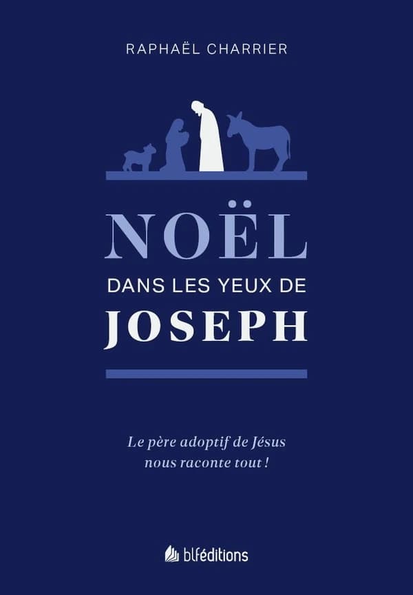 Noël dans les yeux de Joseph : vivez la naissance de Jésus avec son père adoptif