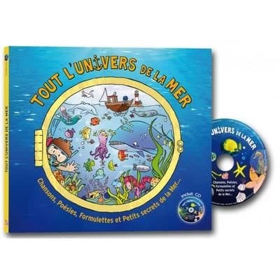 Tout l'univers de la mer : chansons, poésies, formulettes et petits secrets de la mer...
