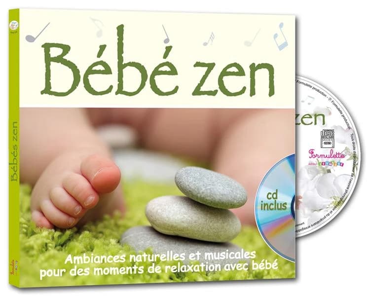 Bébé zen ; ambiances naturelles et musicales pour des moments de relaxation avec bébé