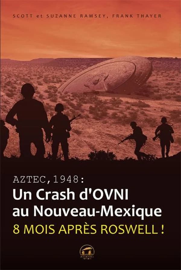 Aztec 1948 : un crash d'ovni au Nouveau-Mexique : huit mois après Roswell !