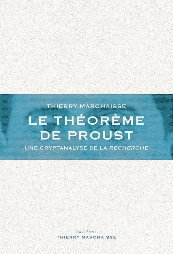 Le théorème de Proust : une cryptanalyse de la "Recherche"