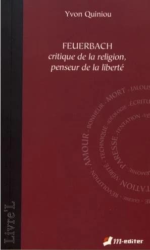 Feuerbach : critique de la religion, penseur de la liberté
