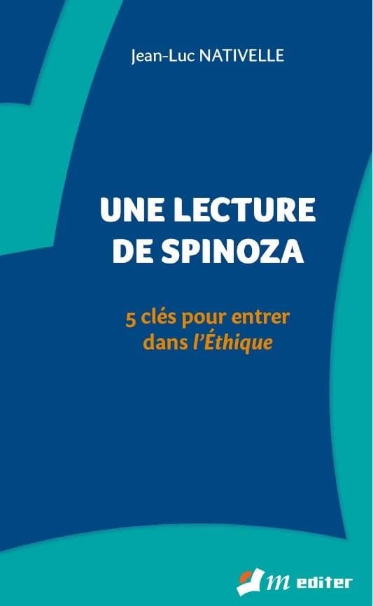 Une lecture de Spinoza : 5 clés pour entrer dans l'"Éthique"