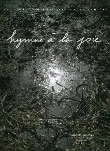 Hymne à la joie : [exposition, Paris, Galerie des Galeries, Galeries Lafayette Haussmann, 21 juin-20 août 2011]
