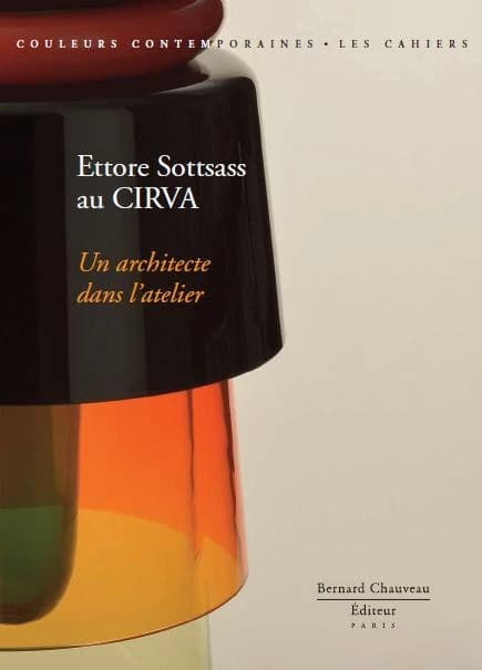 Ettore Sottsass au CIRVA : un architecte dans l'atelier : [exposition, Sèvres-Cité de la céramique, 20 février-20 juillet 2013]