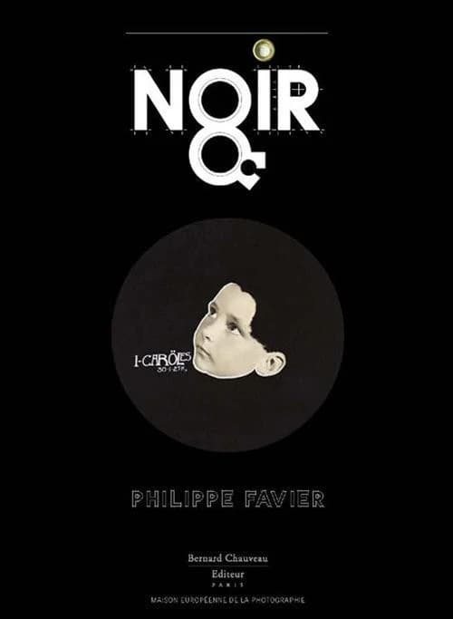 Noir : Philippe Favier : [exposition, Paris, Maison européenne de la photographie, 17 avril-16 juin 2013]
