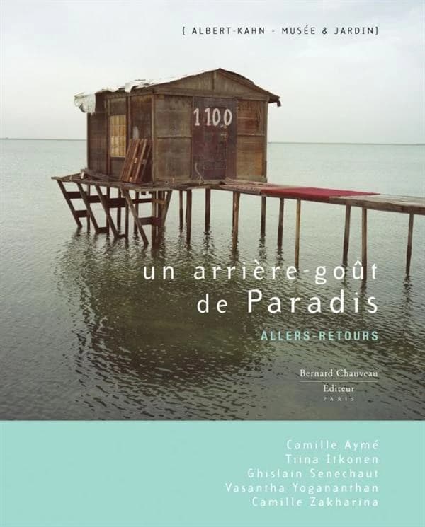 Un arrière-goût de paradis : Vasantha Yogananthan, Camille Zakharia, Camille Ayme, Ghislain Sénéchaut, Tiina Itkonen
