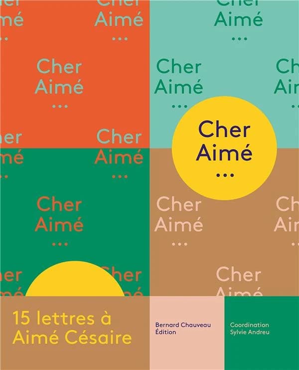 Cher Aimé : 15 lettres à Aimé Césaire