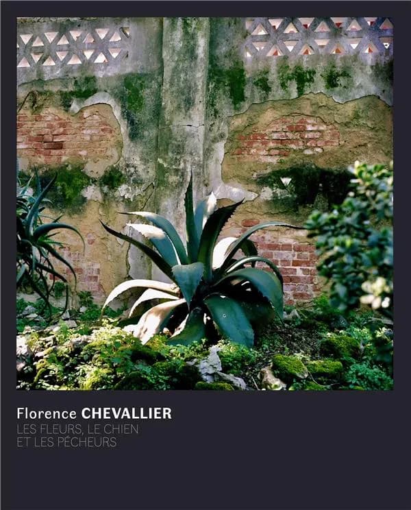 Florence Chevallier, Les fleurs, le chien et les pêcheurs : [exposition, Saint-Pierre-de-Varengeville, Centre d'art contemporain de la Matmut, 6 octobre 2018-6 janvier 2019]