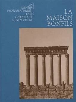 La Maison Bonfils : une aventure photographique entre Cévennes et Moyen-Orient : [exposition, Alès, 18 septembre 2020-3 janvier 2021], Musée du Colombier