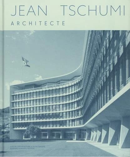 Jean Tschumi : architecte : [exposition, Paris, Cité de l'architecture & du patrimoine, 12 mai-19 septembre 2021]