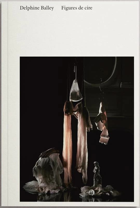 Delphine Balley, Figures de cire : [exposition], 15.09.2021-02.01-2022, Musée d'art contemporain, Lyon, France