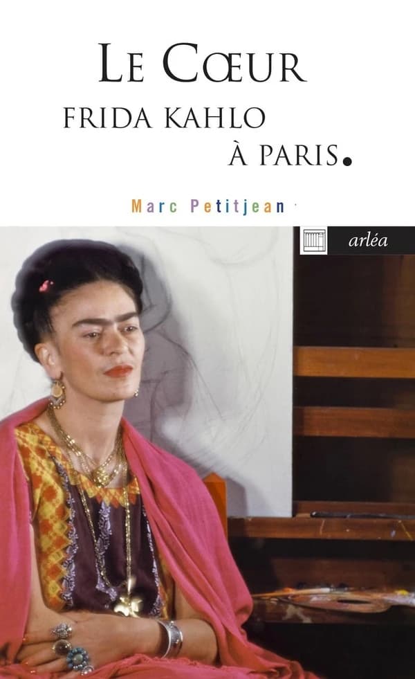"Le coeur" : Frida Kahlo à Paris