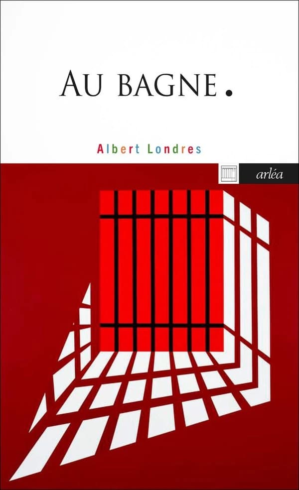 Au bagne ([Nouvelle éd.]) Albert Londres