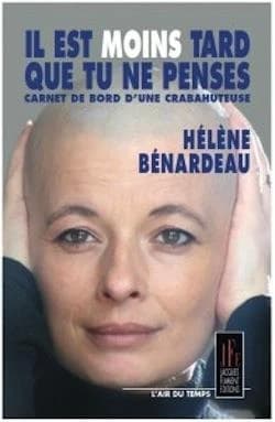 Il est moins tard que tu ne penses : carnet de bord d'une crabahuteuse : p'tit manuel de l'apprenti-cancéreuse