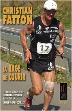 La rage de courir : les tribulations d'un ultramarathonien suisse sur la Trans Europe foot race 2012
