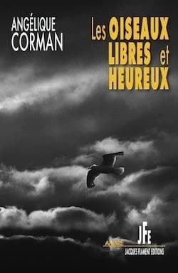 Les oiseaux libres et heureux : roman