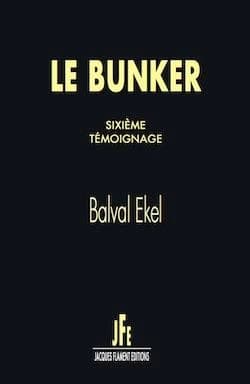 Le bunker. Sixième témoignage