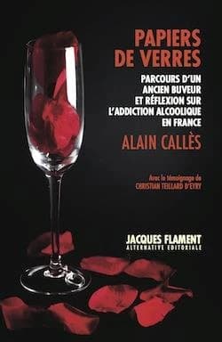 Papiers de verres : parcours d'un ancien buveur et réflexion sur l'addiction alcoolique en France