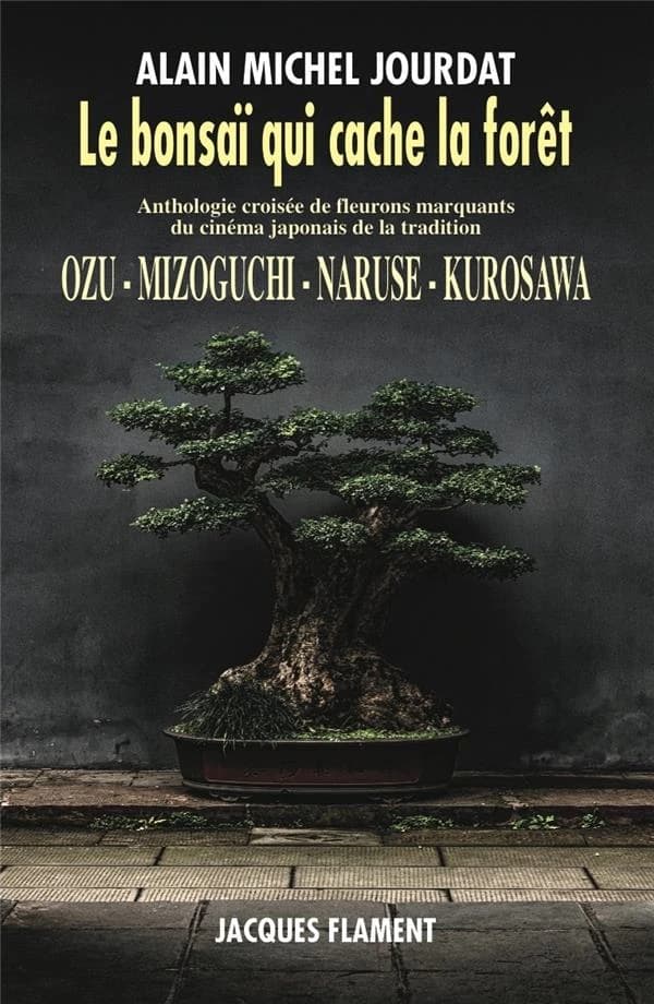 Le bonsaï qui cache la forêt : anthologie croisée de fleurons marquants du cinéma japonais de la tradition