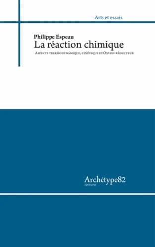 La réaction chimique : aspects thermodynamique, cinétique et oxydo-réducteur : abrégés de cours et exercices corrigés