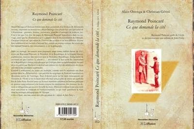 Ce que demande la cité : Raymond Poincaré parle de l'école et des institutions aux enfants de Jules Ferry ([Reproduction en fac-similé]) Raymond Poincaré ; [présenté par] Alain Ostenga & Christian Gérini