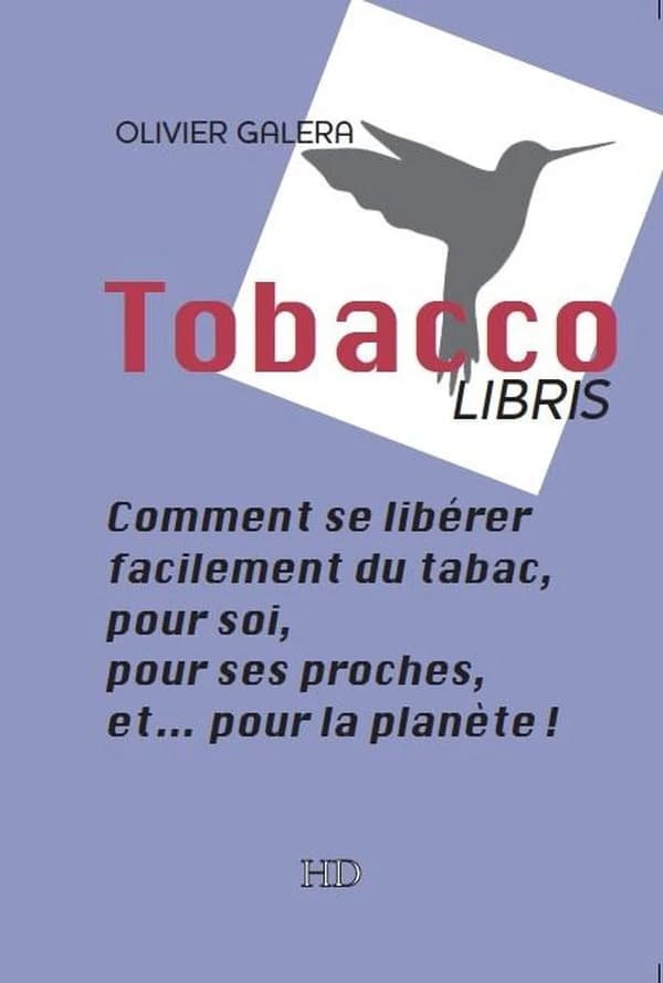 Tobaccolibris : comment se libérer facilement du tabac, pour soi, pour ses proches, et pour la planète !