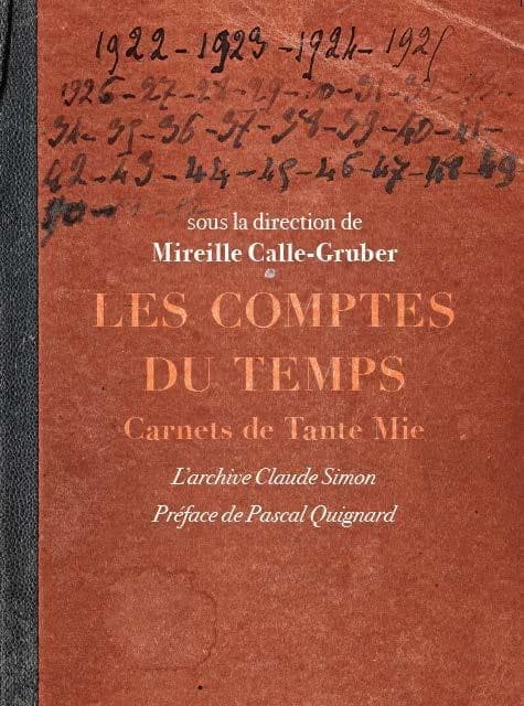 Les comptes du temps : l'archive Claude Simon : carnets de tante Mie
