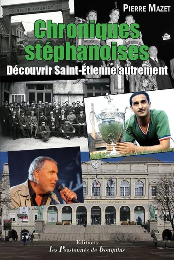 Chroniques stéphanoises : découvrir Saint-Étienne autrement