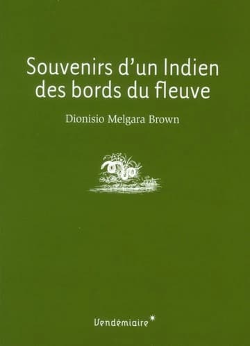Souvenirs d'un Indien des bords du fleuve